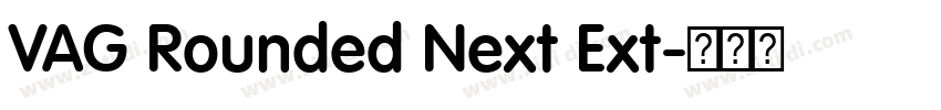 VAG Rounded Next Ext字体转换 VAG Rounded Next Ext字体转换